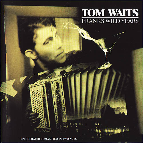 Tom Waits - Franks Wild Years (1987) Tom Waits - Franks Wild Years (1987)