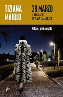Tiziana Maiolo - 28 marzo. Il fattaccio di via Famagosta (2022)