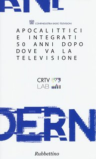 AA.VV. - Apocalittici e integrati 50 anni dopo. Dove va la televisione (2015)