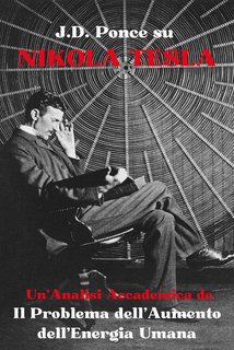 J.D. Ponce - Nikola Tesla. Un'analisi accademica de Il problema dell'aumento dell'energia umana (2024)