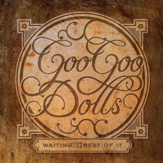 Goo Goo Dolls - Waiting For The Rest Of It (2010).mp3 - 320 Kbps