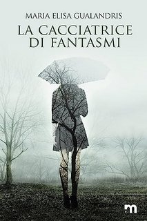 Maria Elisa Gualandris - La cacciatrice di fantasmi (2023)