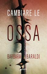 Barbara Baraldi – Cambiare le ossa (2022)