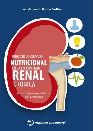 Proceso de cuidado nutricional en la enfermedad renal crónica - Iván A. Osuna Padilla (Multiformato) [VS]