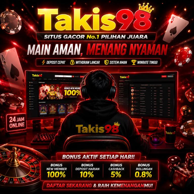 TAKIS98=>Pilihan Hiburan Digital untuk Menambah Peluang Penghasilan
