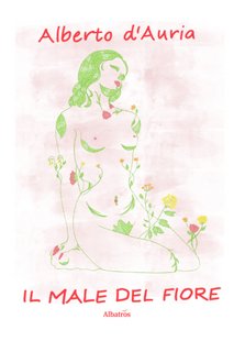 Alberto D'Auria - Il male del fiore (2022)