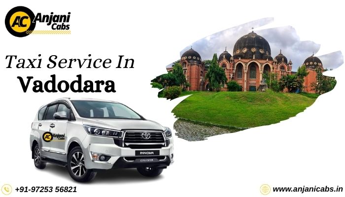 Taxi Service in Vadodara at Anjani Cabs