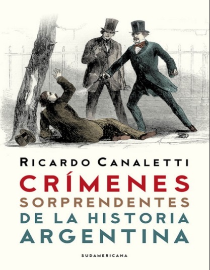 Crímenes sorprendentes de la historia argentina I - Ricardo Canaletti (PDF + Epub) [VS]