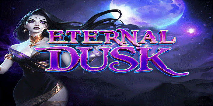 Panduan Lengkap Bermain Slot Eternal Dusk Untuk Menang