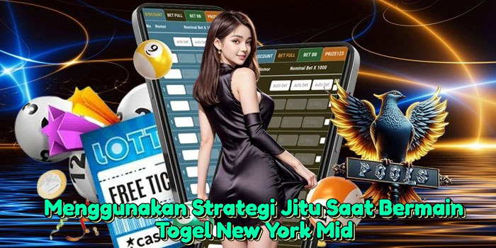 menggunakan-strategi-jitu-saat-bermain-togel-new-york-mid