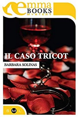 Barbara Solinas - Il commissario Rosa Cipria Vol. 1. Il caso Tricot (2017)