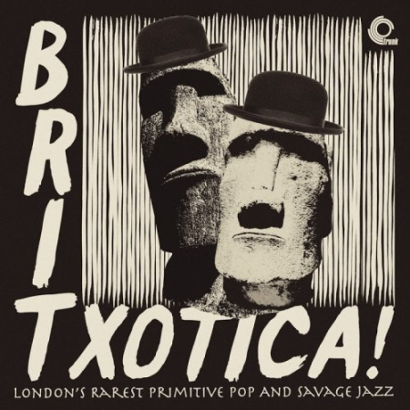 VA - Britxotica! London's Rarest Primitive Pop and Savage Jazz (2016)