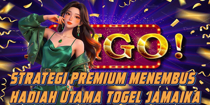 Strategi Premium Menembus Hadiah Utama Togel Jamaika