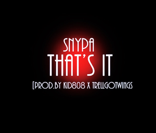 Snypa-That-s-It-prod-kid808-trellgotwings-ms-rivercity.jpg