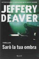 Jeffery Deaver – Sarò la tua ombra (2012)