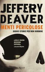 Jeffery Deaver – Menti pericolose. Dodici storie per non dormire (2016)