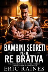 Eric Raines – Bambini Segreti Per Il Re Bratva (2026)