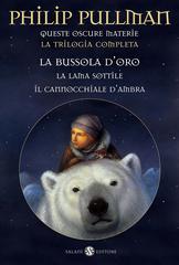 Philip Pullman – Queste oscure materie. La trilogia completa (2016)