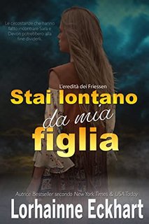 Lorhainne Eckhart - L'eredità dei Friessen 39. Stai lontano da mia figlia (2022)