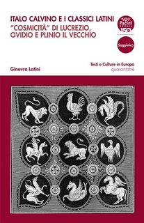 Ginevra Latini - Italo Calvino e i classici latini. “Cosmicità” di Lucrezio, Ovidio e Plinio il Vecchio (2023)