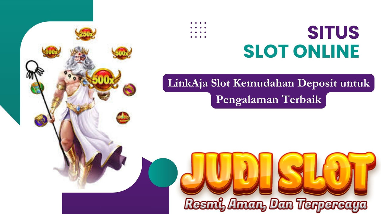 LinkAja Slot Kemudahan Deposit untuk Pengalaman Terbaik