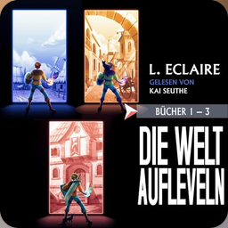 Die Welt aufleveln 1-3 Epic LitRPG Boxset - L. Eclaire