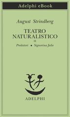 August Strindberg – Teatro naturalistico, II. Predatori-Signorina Julie (2019)