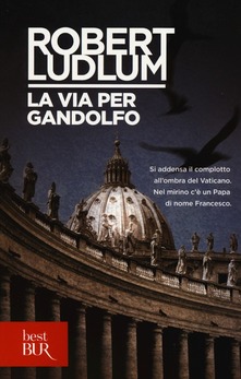 Robert Ludlum – La via per Gandolfo (2013) Robert Ludlum – La via per Gandolfo (2013)