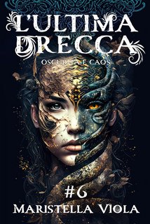 Maristella Viola - l'Ultima Drecca Vol. 6. Oscurità e Caos (2024)