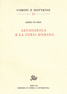 Romeo De Maio - Savonarola e la curia romana (1969)