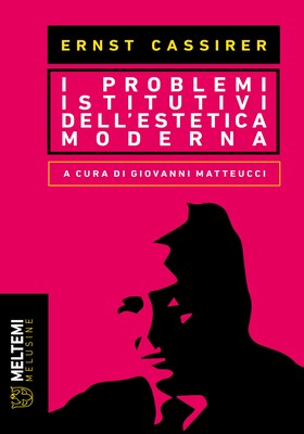 Ernst Cassirer - I problemi istitutivi dell'estetica moderna (2024)