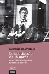 Marcello Ravveduto – Lo spettacolo della mafia (2019)
