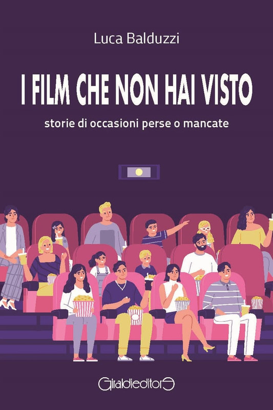 “I film che non hai visto”: lunedì 19 maggio al Cinema Moderno la presentazione del libro