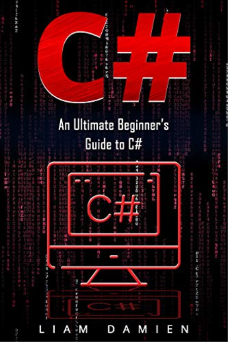 C#: An Ultimate Beginner's Guide to C#, Kindle Edition