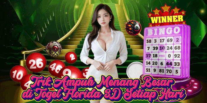 Trik Ampuh Menang Besar di Togel Florida 3D Setiap Hari