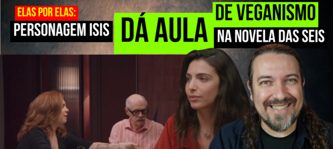 Personagem Isis dá aula de veganismo na novela das seis