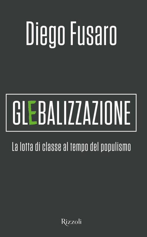 Diego Fusaro - Glebalizzazione. La lotta di classe al tempo del populismo (2019)