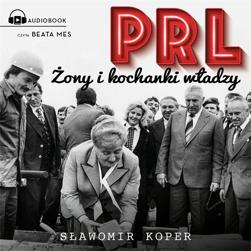 Sławomir Koper - PRL. Żony i kochanki władzy (2023) [AUDIOBOOK PL]