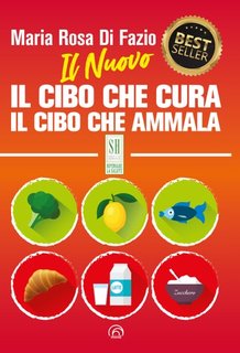 Maria Rosa Di Fazio - Il cibo che cura Il cibo che ammala (2024)