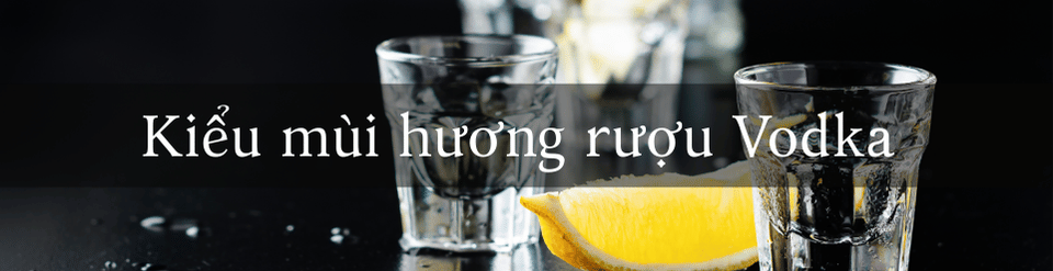 kieu-mui-huong-ruou-vodka.png