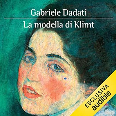 Gabriele Dadati - La modella di Klimt꞉ La vera storia del capolavoro ritrovato (2022) (mp3 - 128 kbps)