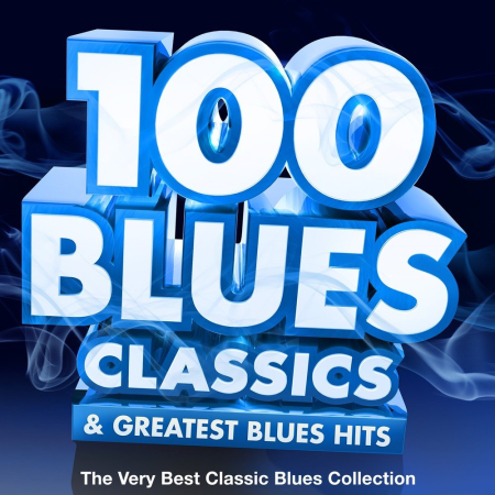 VA - 100 Blues Classics & Greatest Blues Hits: The Very Best Classic Blues Collection (2015)