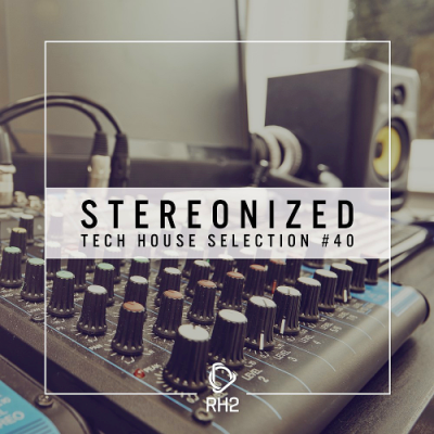 VA - Stereonized - Tech House Selection Vol. 40 (2019) VA - Stereonized - Tech House Selection Vol. 40 (2019)