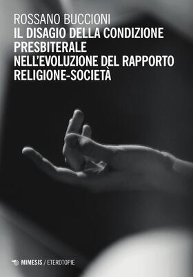 Rossano Buccioni - Il disagio della condizione presbiterale nell’evoluzione del rapporto religione-società (2025)