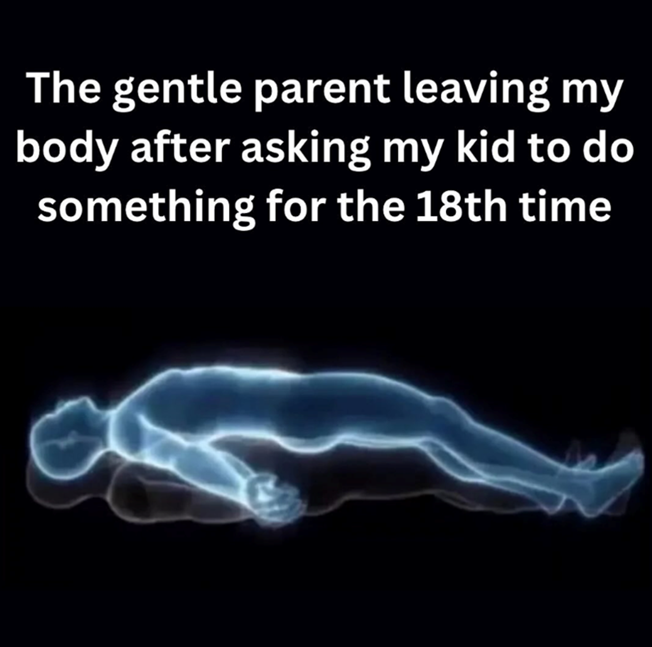 gentle-parent-leaving-my-body-after-asking-my-kid-do-something-18th-time