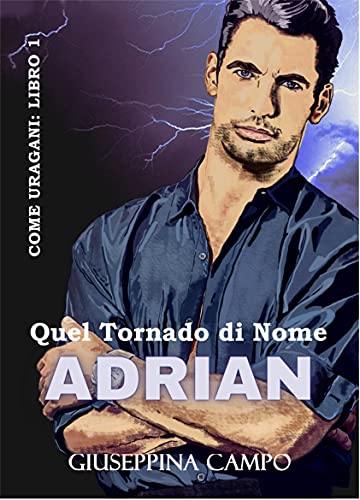 Giuseppina Campo – Quel tornado di nome Adrian (Come Uragani Vol. 1) (2021)