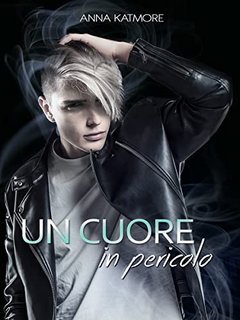 Anna Katmore - Un cuore in pericolo (Raffael & Sebastian Vol. 2) (2022)