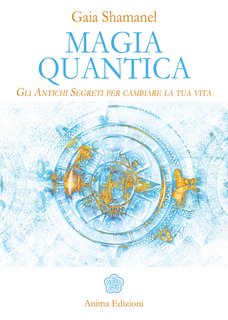 Gaia Shamanel – Magia Quantica (2017)