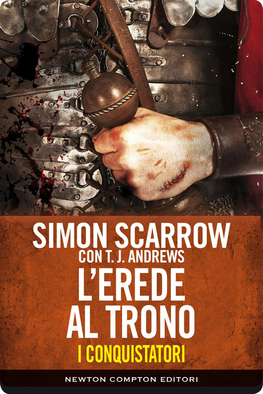 Simon Scarrow - I Conquistatori. L'erede al trono (2015)