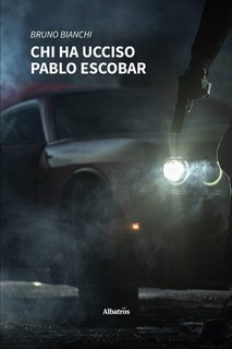Bruno Bianchi – Chi ha ucciso Pablo Escobar (2022)
